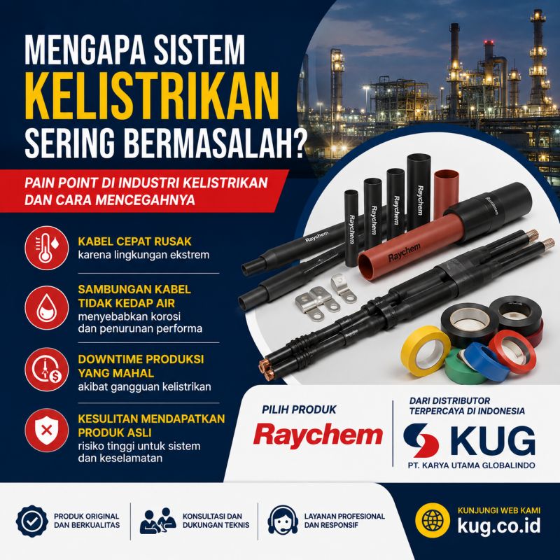 Mengapa Sistem Kelistrikan Sering Bermasalah? Ini Penyebabnya dan Cara Mencegahnya dengan Produk Raychem