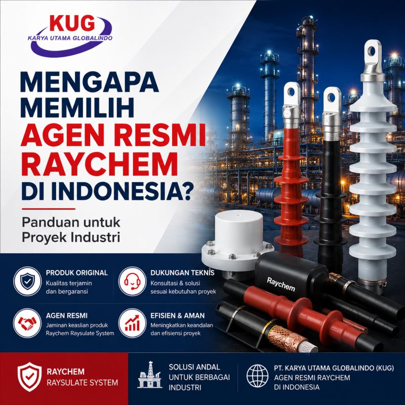 Mengapa Memilih Agen Resmi Raychem di Indonesia? Panduan untuk Proyek Industri
