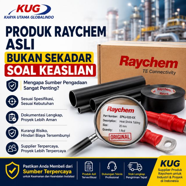 Produk Raychem Asli Bukan Sekadar Soal Keaslian: Mengapa Sumber Pengadaan Sangat Penting?
